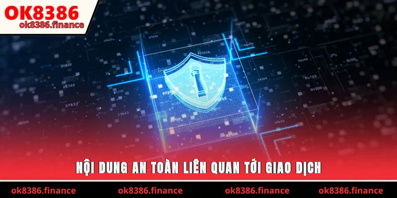 Nội dung an toàn liên quan tới giao dịch