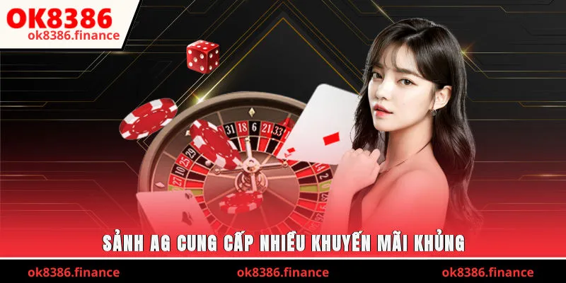 Sảnh AG cung cấp nhiều khuyến mãi khủng